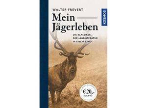 9783440153383 - Walter Frevert - GEBRAUCHT Mein Jägerleben Gesammelte Erzählungen des großen Waidmanns (Edition Paul Parey) - Preis vom 02102023 050404 h