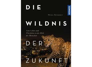 9783440174623 - Die Wildnis der Zukunft - Heinz Krimmer Gebunden