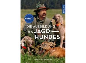 9783440175828 - Die Ausbildung des Jagdhundes - Anton Fichtlmeier Gebunden