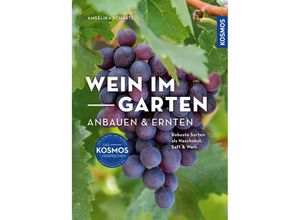 9783440178553 - Wein im Garten anbauen & ernten - Angelika Schartl Kartoniert (TB)