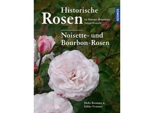 9783440178867 - Historische Rosen im Europa Rosarium Sangerhausen Noisette- und Bourbon-Rosen - Hella Brumme Eilike Vemmer Gebunden