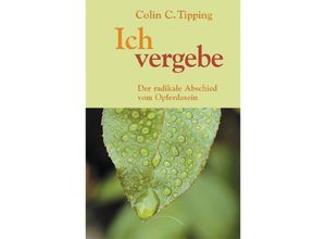 9783442140626 - Ich vergebe - Colin C Tipping Taschenbuch