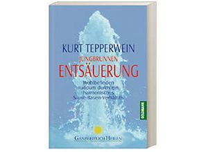 9783442142071 - Kurt Tepperwein - GEBRAUCHT Jungbrunnen Entsäuerung Wohlbefinden rundum durch ein harmonisches Säure-Basen-Verhältnis - Preis vom 12112023 060208 h
