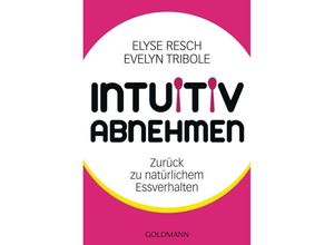 9783442173860 - Elyse Resch - GEBRAUCHT Intuitiv abnehmen Zurück zu natürlichem Essverhalten - Preis vom 08072023 043606 h