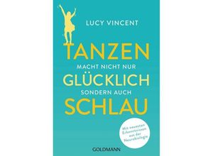 9783442178421 - Tanzen macht nicht nur glücklich sondern auch schlau - Lucy Vincent Taschenbuch