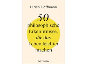 9783442180042 - 50 philosophische Erkenntnisse die das Leben leichter machen - Ulrich Hoffmann Taschenbuch