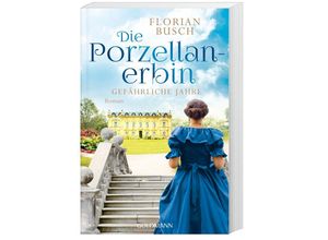 9783442205943 - Gefährliche Jahre   Die Porzellan-Erbin Bd2 - Florian Busch Taschenbuch