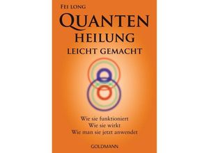 9783442220328 - Fei Long - GEBRAUCHT Quantenheilung leicht gemacht Wie sie funktioniert wie sie wirkt wie man sie jetzt anwendet - Preis vom 02072023 051058 h