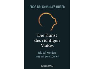 9783442223657 - Die Kunst des richtigen Maßes - Johannes Huber Taschenbuch