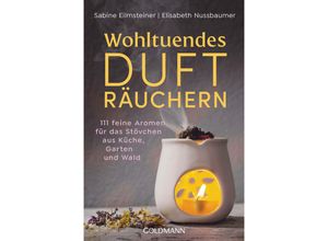 9783442223701 - Wohltuendes Dufträuchern - Sabine Eilmsteiner Elisabeth Nussbaumer Taschenbuch