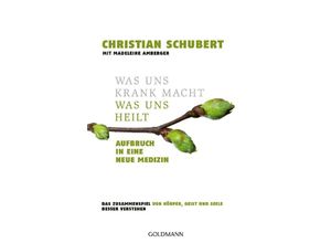 9783442224081 - Was uns krank macht - Was uns heilt - Christian Schubert Taschenbuch