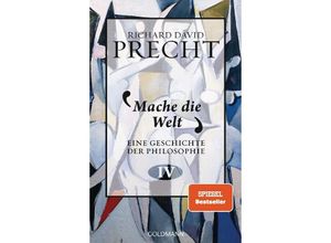 9783442315444 - Mache die Welt   Eine Geschichte der Philosophie Bd4 - Richard David Precht Gebunden