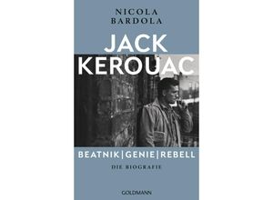 9783442316571 - Nicola Bardola - GEBRAUCHT Jack Kerouac Beatnik Genie Rebell Die Biografie - Preis vom 22102023 045847 h