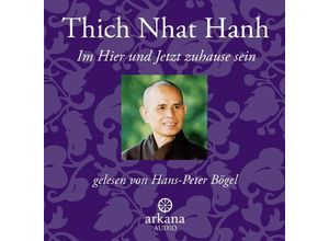 9783442335763 - Im Hier und Jetzt Zuhause sein - Thich Nhat Hanh (Hörbuch)