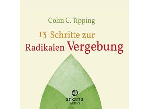 9783442335947 - 13 Schritte zur radikalen Vergebung - Colin C Tipping (Hörbuch)