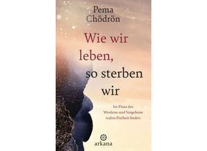 9783442343010 - Wie wir leben so sterben wir - Pema Chödrön Gebunden