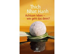 9783442345601 - Achtsam leben - wie geht das denn? - Thich Nhat Hanh Kartoniert (TB)