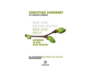 9783442345694 - Was uns krank macht - Was uns heilt - Christian Schubert Gebunden