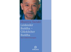 9783442345885 - Leidender Buddha - Glücklicher Buddha - Shunryû Suzuki Kartoniert (TB)