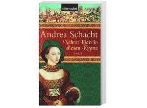 9783442371242 - Nehmt Herrin diesen Kranz   Alyss die Tochter der Begine Almut Bd2 - Andrea Schacht Taschenbuch