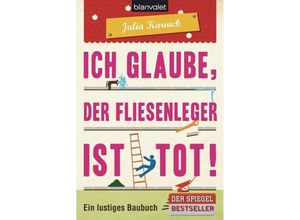 9783442378685 - Ich glaube der Fliesenleger ist tot! - Julia Karnick Taschenbuch