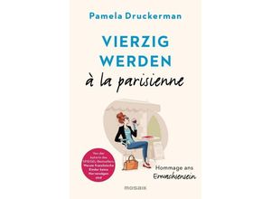 9783442392933 - Vierzig werden à la parisienne - Pamela Druckerman Kartoniert (TB)