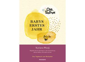 9783442394296 - Oje ich wachse! Babys erstes Jahr - Xaviera Plooij Gebunden