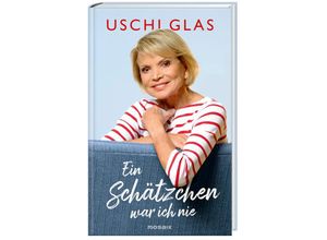 9783442394319 - Ein Schätzchen war ich nie - Uschi Glas Gebunden