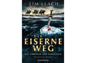 9783442493807 - Der eiserne Weg   Die Chronik der Sarmaten Bd2 - Tim Leach Taschenbuch