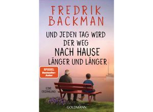 9783442493944 - Und jeden Tag wird der Weg nach Hause länger und länger - Fredrik Backman Taschenbuch