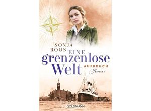 9783442494132 - Eine grenzenlose Welt - Aufbruch - Sonja Roos Taschenbuch