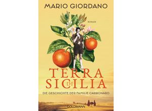 9783442494217 - Mario Giordano - GEBRAUCHT Terra di Sicilia Die Geschichte der Familie Carbonaro Roman - Für alle Leser*innen von Daniel Speck »Bella Germania« und Isabel Allende »Das Geisterhaus« - Preis vom 02102023 050404 h