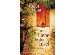 9783442744718 - Die Liebe ist eine Insel - Claudie Gallay Kartoniert (TB)