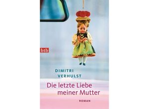 9783442745241 - Dimitri Verhulst - GEBRAUCHT Die letzte Liebe meiner Mutter Roman - Preis vom 01092023 050629 h