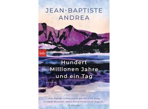 9783442774401 - Hundert Millionen Jahre und ein Tag - Jean-Baptiste Andrea Taschenbuch