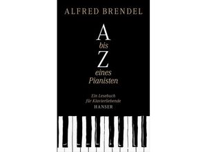 9783446239975 - A bis Z eines Pianisten - Alfred Brendel Gebunden