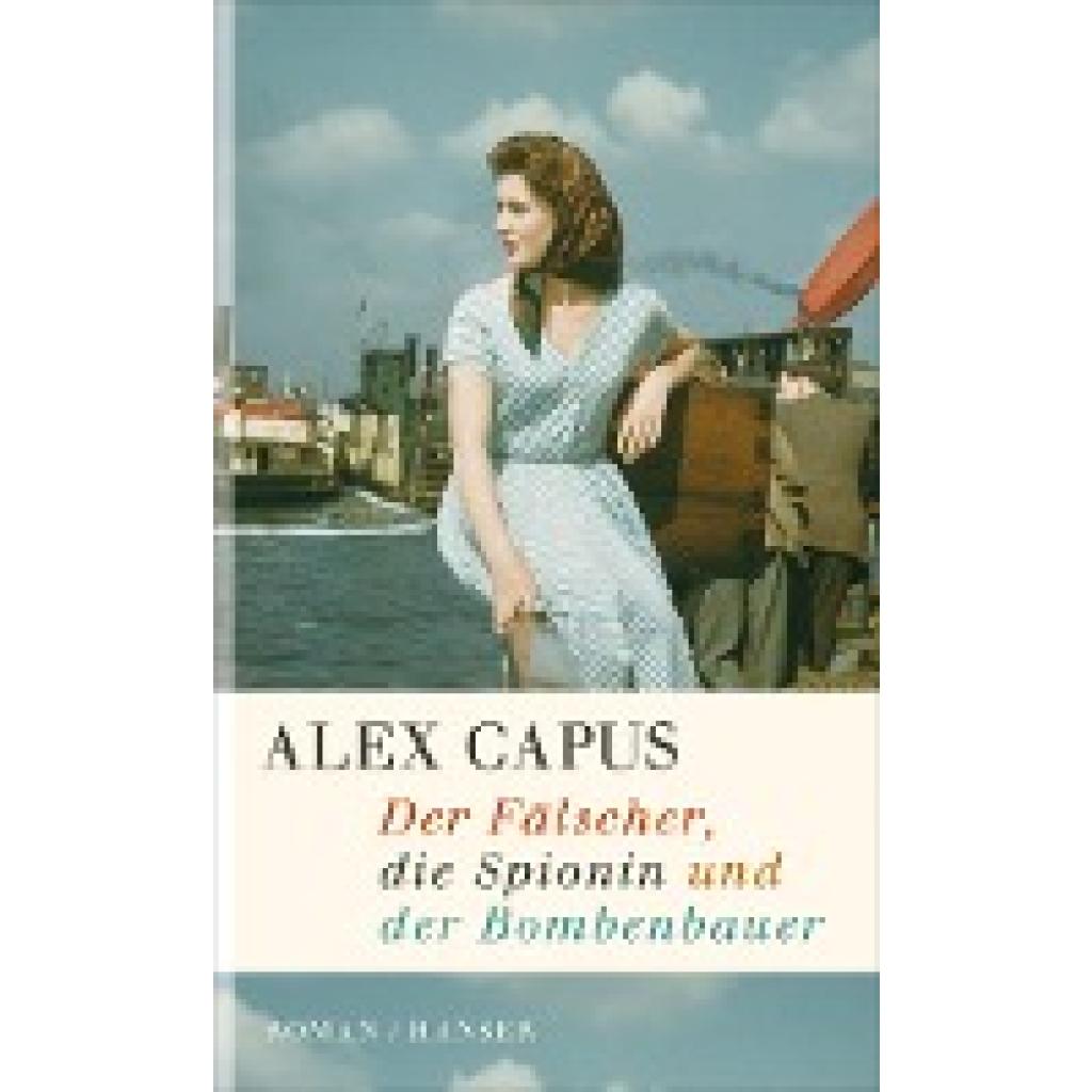 9783446243279 - Capus Alex Der Fälscher die Spionin und der Bombenbauer