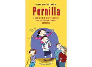 9783446247475 - Pernilla oder Wie die Beatles meine viel zu große Familie retteten   Pernilla Bd1 - Silke Schlichtmann Gebunden