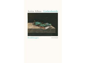 9783446253292 - Liebesbande - Anita Albus Gebunden