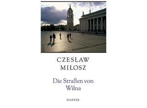 9783446253667 - Die Straßen von Wilna - Czeslaw Milosz Gebunden