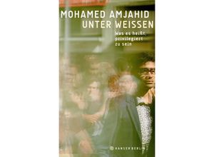9783446254725 - Mohamed Amjahid - GEBRAUCHT Unter Weißen Was es heißt privilegiert zu sein - Preis vom 12072023 043622 h