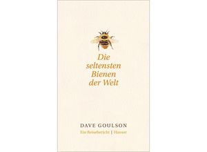 9783446255036 - Die seltensten Bienen der Welt - Dave Goulson Gebunden