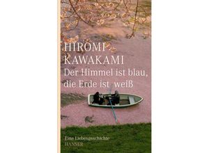 9783446255555 - Der Himmel ist blau die Erde ist weiß - Hiromi Kawakami Gebunden