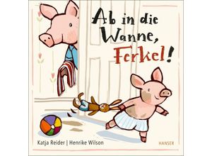 9783446271340 - Ab in die Wanne Ferkel! - Henrike Wilson Katja Reider Gebunden