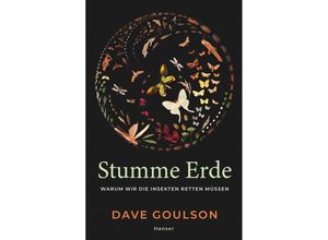 9783446272675 - Dave Goulson - GEBRAUCHT Stumme Erde Warum wir die Insekten retten müssen - Preis vom 15112023 060513 h