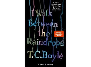 9783446274037 - I walk between the Raindrops Stories - T C Boyle Gebunden