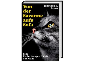 9783446277632 - Von der Savanne aufs Sofa - Jonathan B Losos Gebunden