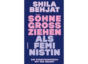 9783446278080 - Söhne großziehen als Feministin - Shila Behjat Gebunden