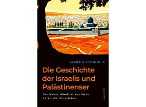 9783446279339 - Die Geschichte der Israelis und Palästinenser - Martin Schäuble Gebunden