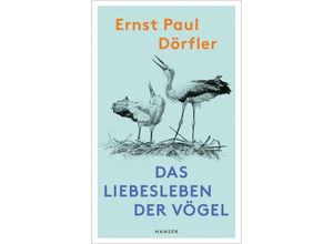 9783446279711 - Das Liebesleben der Vögel - Ernst P Dörfler Gebunden